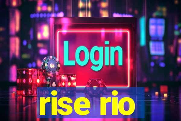 rise rio